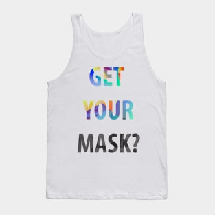 Get your mask? Tank Top